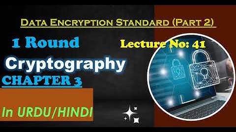 Data Encryption Standard | DES | Round 1 | Part 2 | Cryptography | Chapter 3 | Lecture 41
