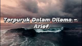 Terpuruk Dalam Dilema - Arief (Video Lirik)