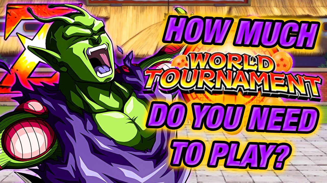 HOW MUCH WORLD TOURNAMENT DO YOU NEED TO PLAY TO FULLY EZA LR PICCOLO