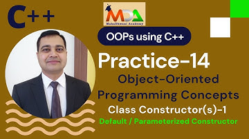 Practice-14 | C++ Program | OOP | Default | Parameterized | Constructor| Method | #MahaDhwaniAcademy