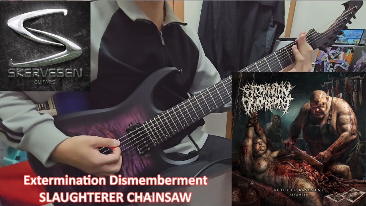 Extermination Dismemberment - SLAUGHTERER CHAINSAW guitar cover (w ...