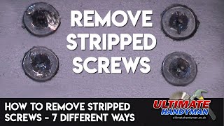 How to remove stripped screws - 7 different ways