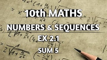 TN || 10th STD MATHS || CHAPTER 2 || NUMBERS & SEQUENCES || EX 2.1 || SUM 5 ||