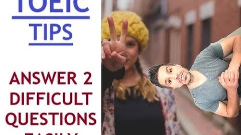 EASY TOEIC TIPS: (FAST & USEFUL) HOW TO ANSWER 2 DIFFICULT QUESTIONS  #toeic #toeictips #toeiclesson