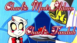 Hazbin Hotel ~ Charlie Meets Adam ~ Charlie Fandub