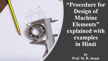 Basic Procedure for Design of Machine Elements in Hindi