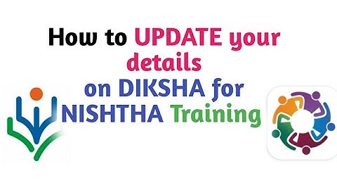 How to UPDATE your details on DIKSHA for NISHTHA Training.
