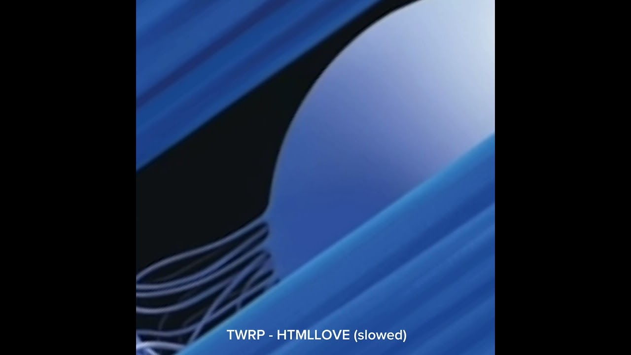 TWRP - HTMLLOVE (slowed)