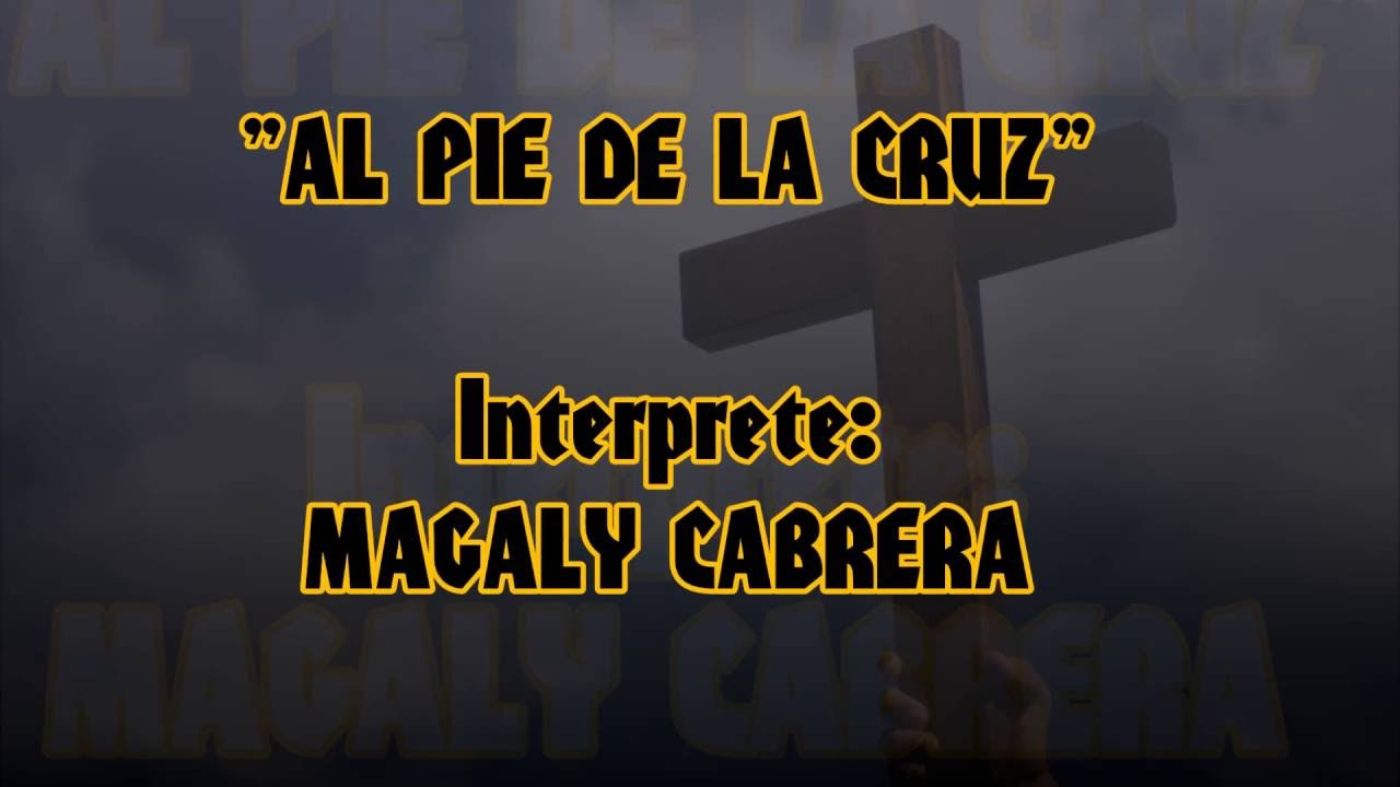 Al pie de la cruz   Magaly Cabrera HD