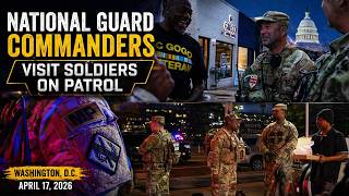 National Guard Commanders visit Soldiers patrolling Washington, D.C.