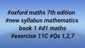 #oxford maths 7th edition #new syllabus mathematics book1 #d1 maths #exercise 11C #questions 1,2,7