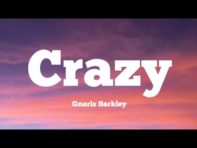 Gnarls Barkley's Crazy Lyrics Meaning - Song Meanings and Facts