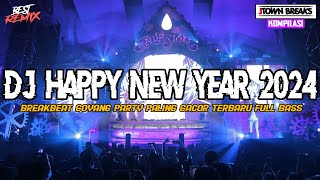 DJ HAPPY NEW YEAR 2024 !! BREAKBEAT GOYANG PALING GACOR FULL BASS TERBARU