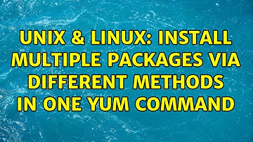 Unix & Linux: Install multiple packages via different methods in one Yum command (2 Solutions!!)