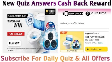 Amazon Flush And Forget Quiz, Watch Video Play Quiz & Get Flat Rs.50 Back On Harpic Product.