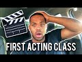 MY FIRST ACTING CLASS + ACTING ADVICE