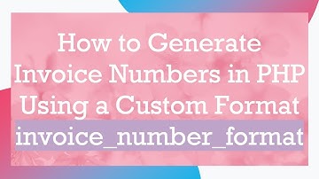 How to Generate Invoice Numbers in PHP Using a Custom Format invoice_number_format