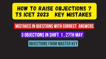 TS ICET 2023 SHIFT 1, 27/5/23 OBJECTIONS // 3 QUESTIONS TO RAISE OBJECTIONS