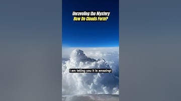Unraveling the Mystery: How Do Clouds Form? | Must-see #CloudFormation #SkyScience #Meteorology