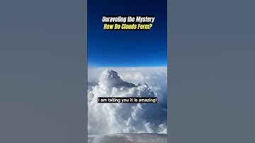 Unraveling the Mystery: How Do Clouds Form? | Must-see #CloudFormation #SkyScience #Meteorology