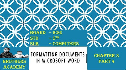 Formatting Documents in MS Word Class 5 - Part 4 (ICSE)