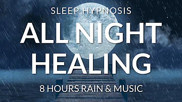 Sleep Hypnosis Deep Sleep Talk Down Powerful Affirmations for Healing (8 Hours Rain & Music)