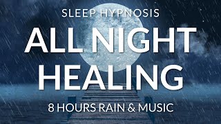 Sleep Hypnosis Deep Sleep Talk Down Powerful Affirmations for Healing (8 Hours Rain \& Music)