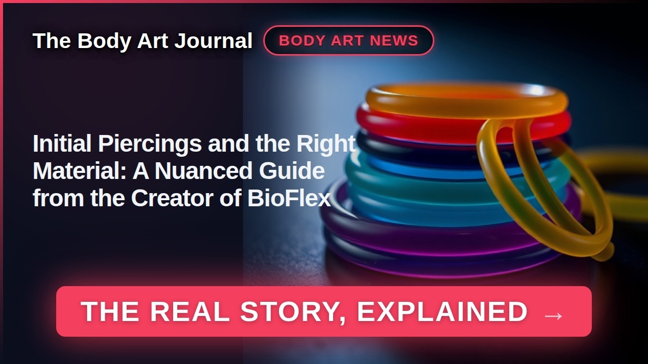 Initial Piercings and the Right Material: A Nuanced Guide from the Creator of BioFlex