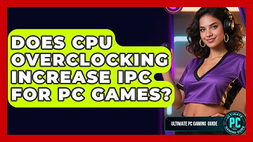 Does CPU Overclocking Increase IPC For PC Games? - Ultimate PC Gaming Guide