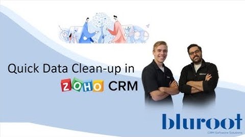 Cleanup Your Data Quickly in Zoho CRM