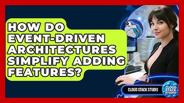 How Do Event-Driven Architectures Simplify Adding Features? - Cloud Stack Studio