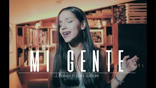 Mi Gente - J Balvin Ft. Willy William Laura Naranjo Cover