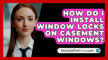 How Do I Install Window Locks On Casement Windows? - SecurityFirstCorp.com