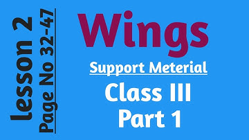 Lesson 2 || Class 3 || Wings Part 1 || Page No 32-47