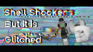 Shell Shockers But It Is Glitched | Shell Shockers