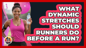 What Dynamic Stretches Should Runners Do Before A Run? - All Sorts Of Running