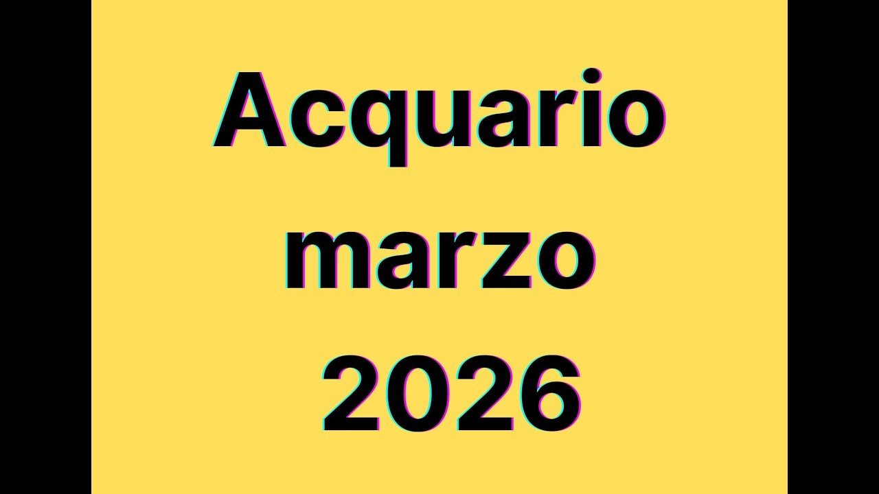 Acquario marzo 2026