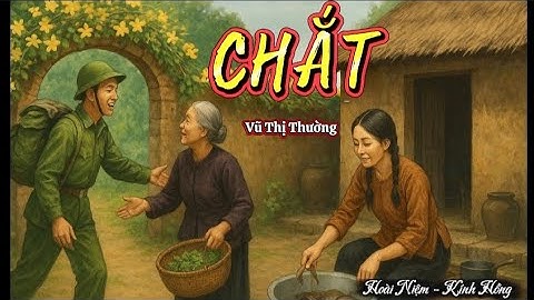 [Truyện ngắn đặc sắc] - CHẮT + HAI NGƯỜI BẠN HÀNG XÓM | Những câu chuyện thôn quê bình dị xưa