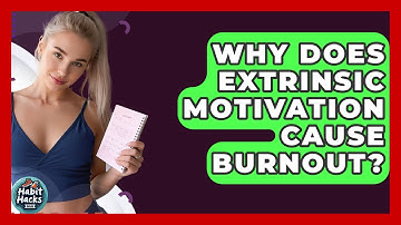 Why Does Extrinsic Motivation Cause Burnout? - Habit Hacks Hub