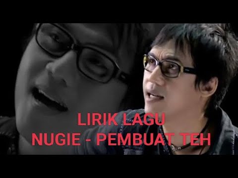 NUGIE - PEMBUAT TEH ( LIRIK LAGU )
