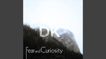 Fear and Curiosity