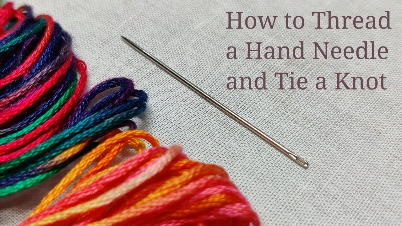 How to thread a hand needle and tie a knot Embroidery for beginners