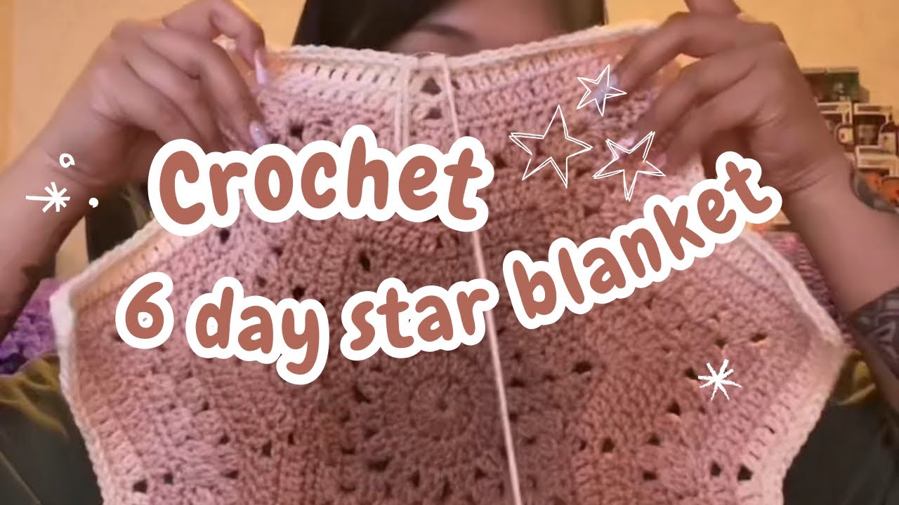 crochet-vlog-6-day-star-blanket-youtube