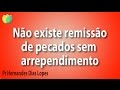 Não existe remissão de pecados sem arrependimento - Pr Hernandes Dias Lopes