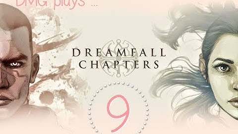 Lets Play Dreamfall Chapters - Part 9 Book One Reborn Chapter 2 Awakenings