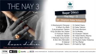 Başar Dikici - The Nay 3 / Düştüm Kabe Yollarına Resimi