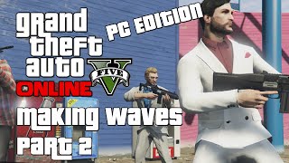GTA V Online Shenanigans (PC 1080p 60FPS) - Making Waves (Part 2)