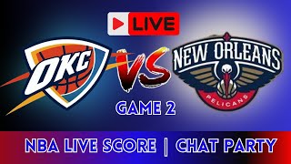 Game 2 Oklahoma City Thunder vs New Orleans Pelicans #nbalive #nbalivescore