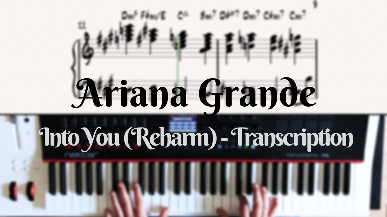 Ariana Grande Into You Rerham Transcription