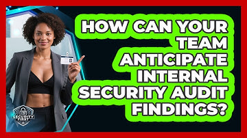 How Can Your Team Anticipate Internal Security Audit Findings? - SecurityFirstCorp.com